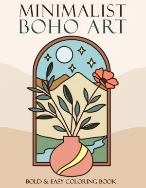 Minimalist Boho Art Coloring Book: Bold and Easy Coloring Pages for Adults and Teens | Simple, Abstract Designs With Thick Lines | For Stress Relief and Relaxation Paperback  May 6, 2024